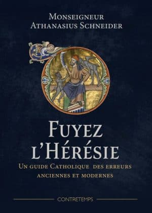 Fuyez l'hérésie, un guide catholique des erreurs anciennes et modernes