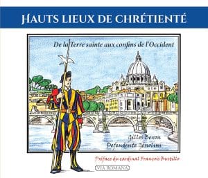 Hauts lieux de chrétienté, de la Terre sainte aux confins de l'Occident